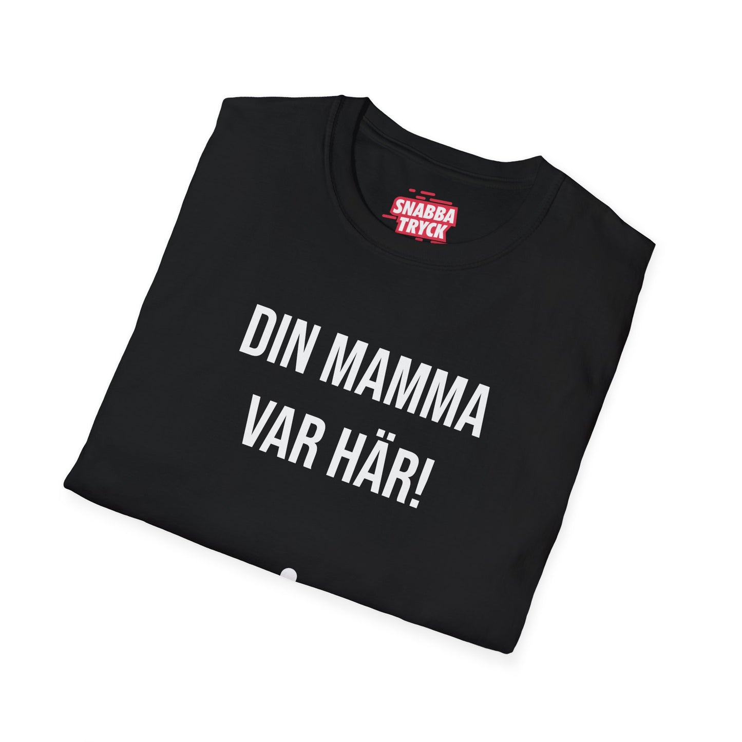Din Mamma Var Här T-Shirt