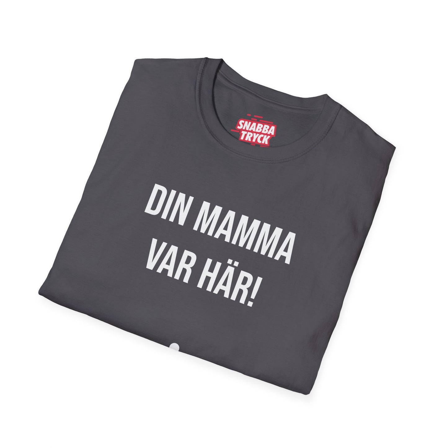 Din Mamma Var Här T-Shirt