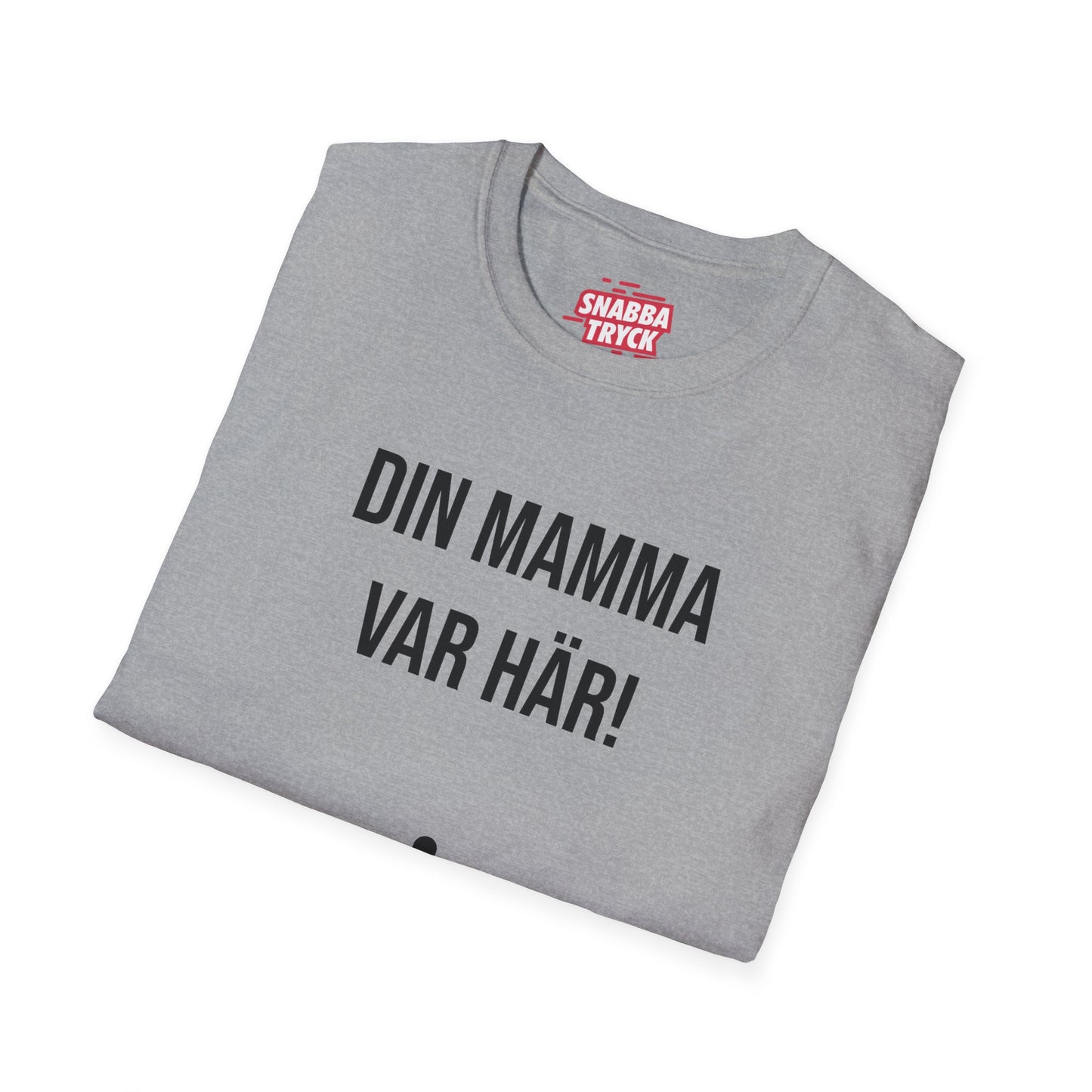 Din Mamma Var Här T-Shirt