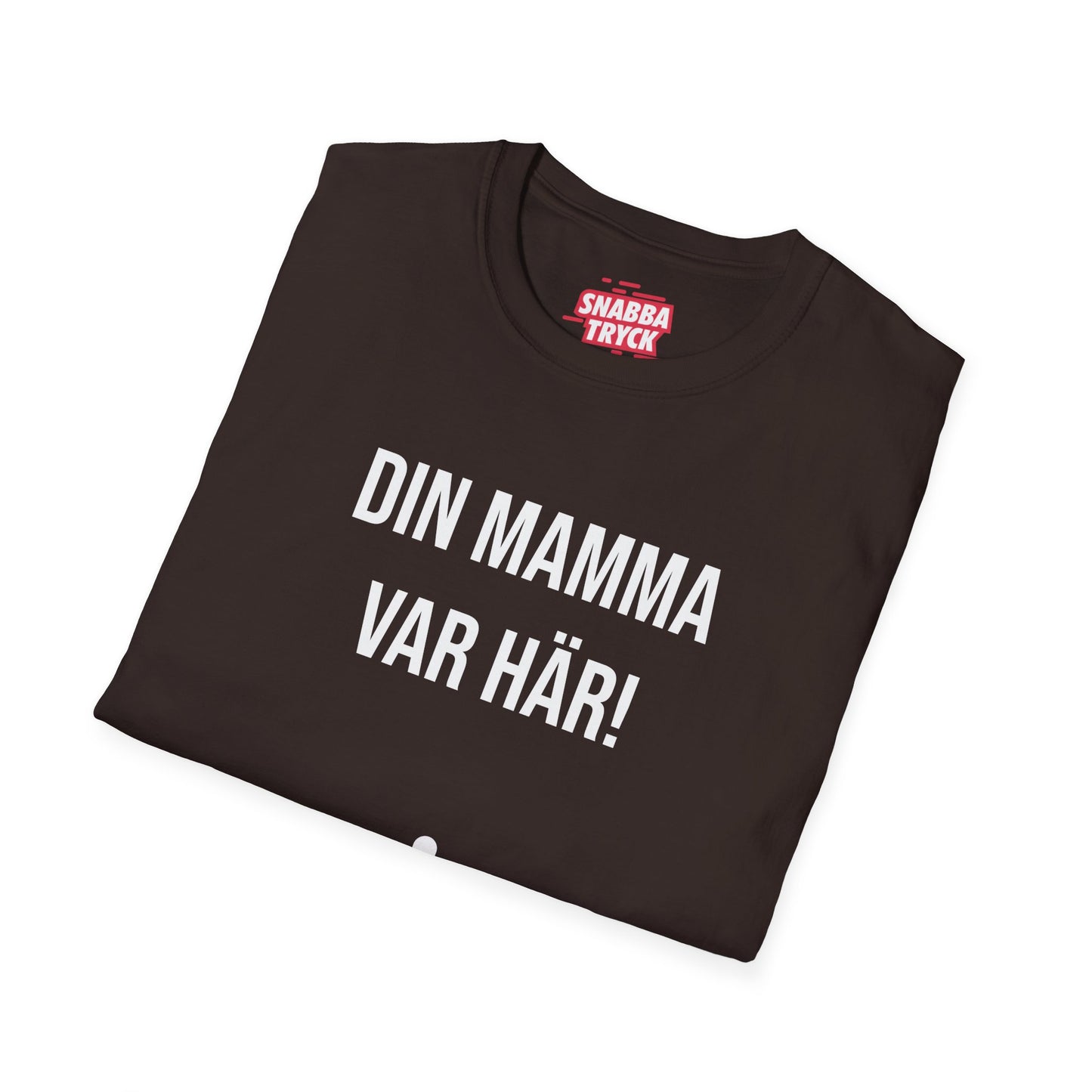 Din Mamma Var Här T-Shirt