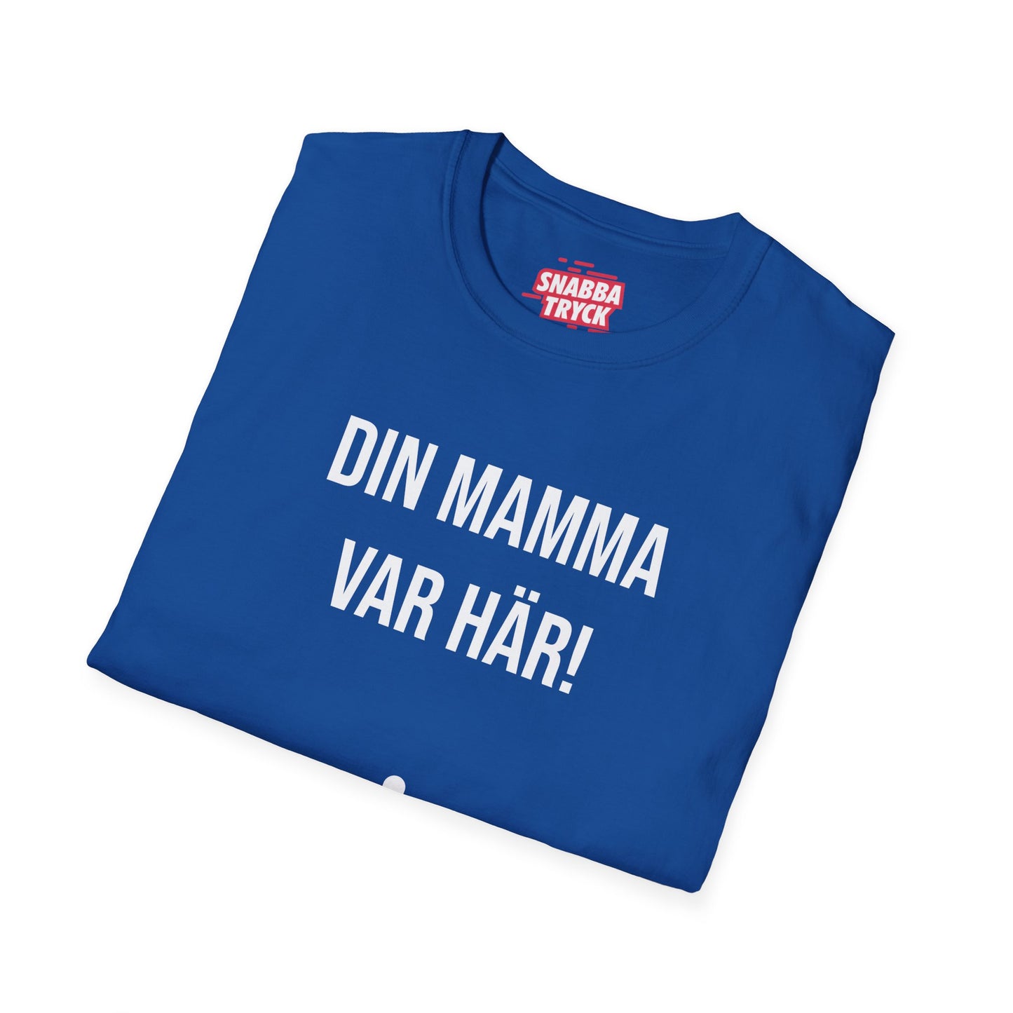 Din Mamma Var Här T-Shirt