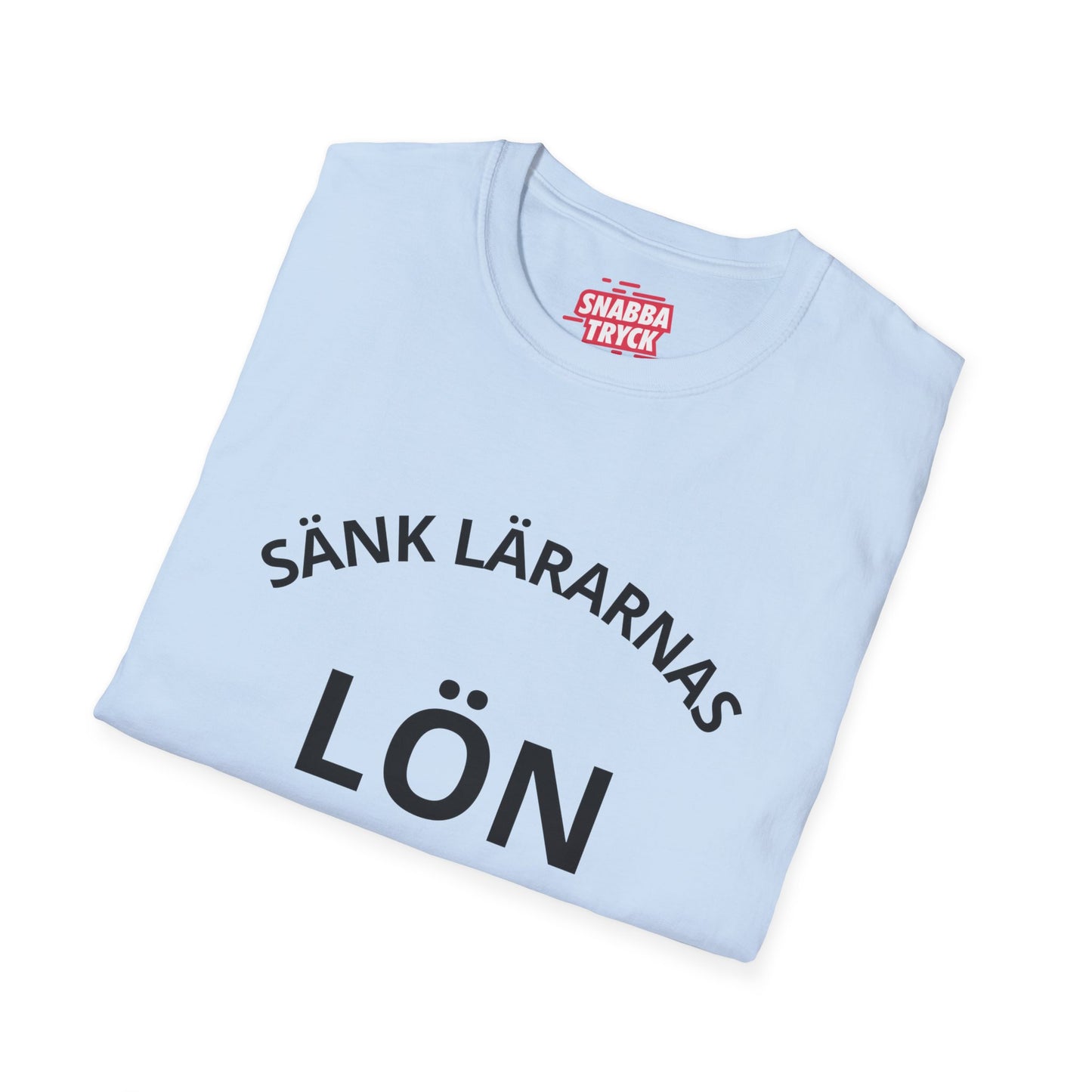 Sänk Lärarnas Lön T-shirt