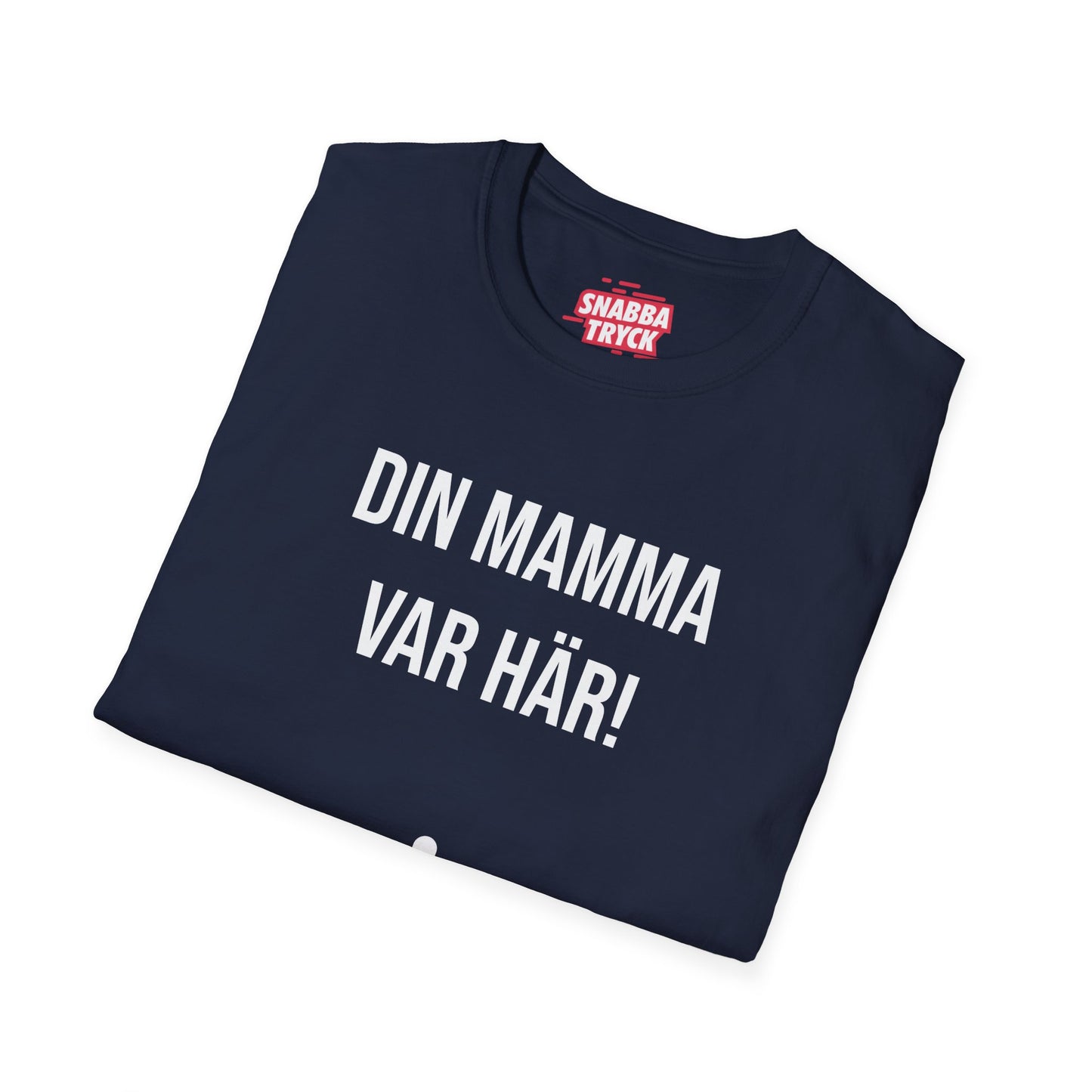 Din Mamma Var Här T-Shirt