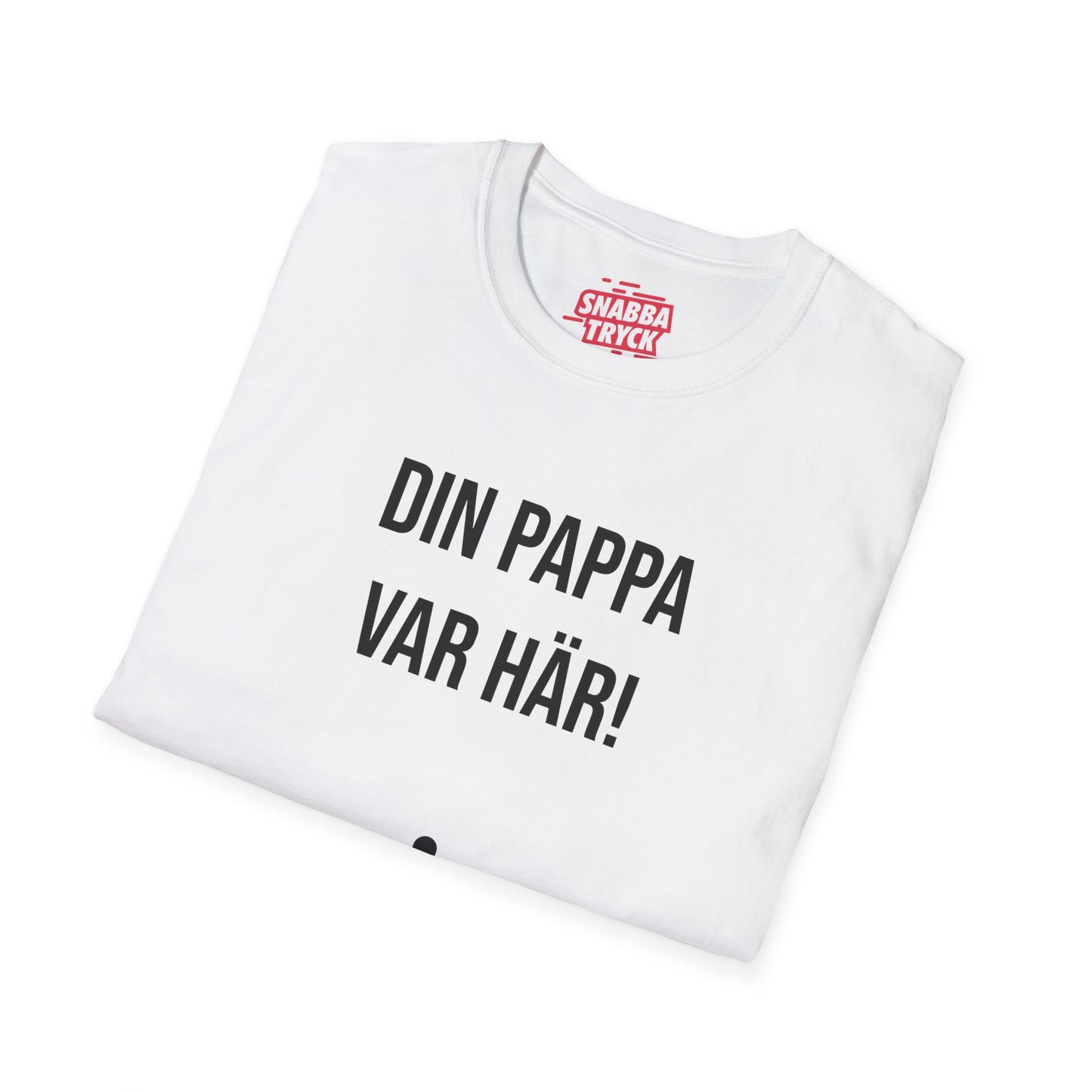 Din Pappa Var Här T-Shirt