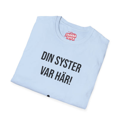 Din Syster Var Här T-Shirt