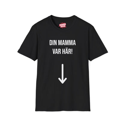 Din Mamma Var Här  T-Shirt