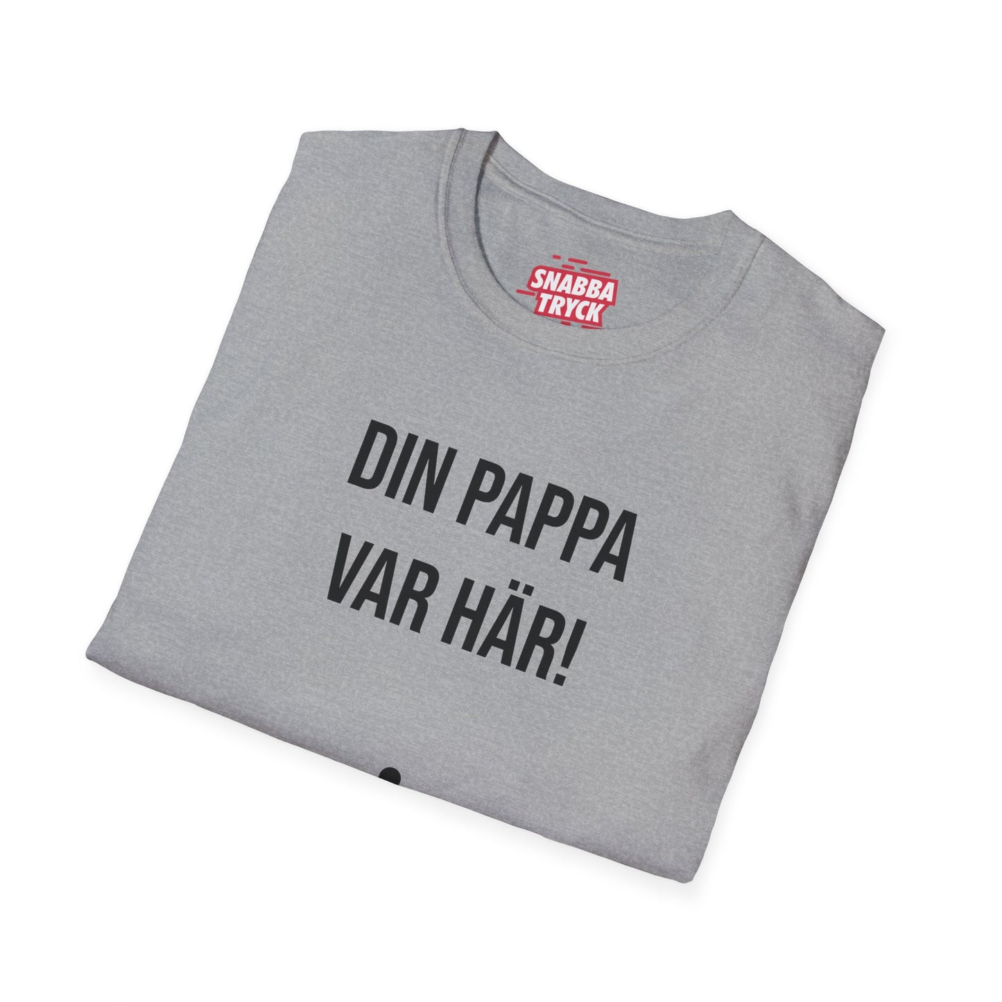 Din Pappa Var Här T-Shirt