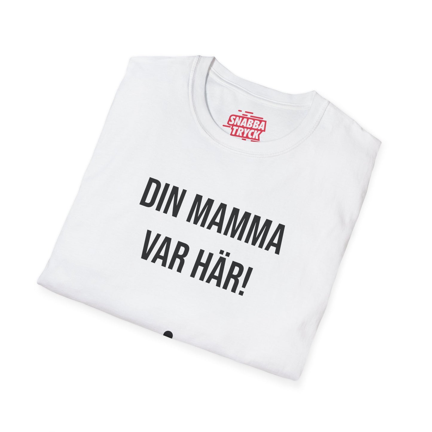 Din Mamma Var Här  T-Shirt