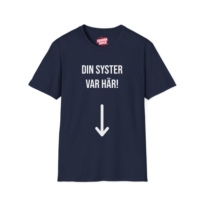 Din Syster Var Här T-Shirt