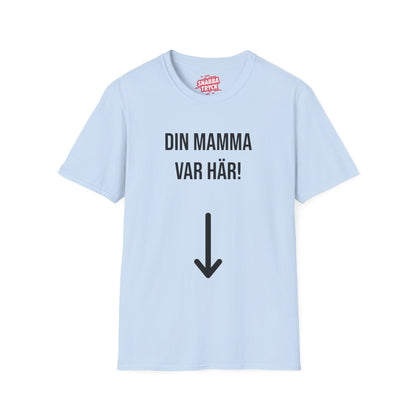 Din Mamma Var Här  T-Shirt