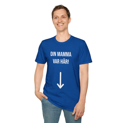 Din Mamma Var Här  T-Shirt