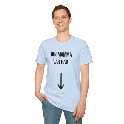 Din Mamma Var Här  T-Shirt