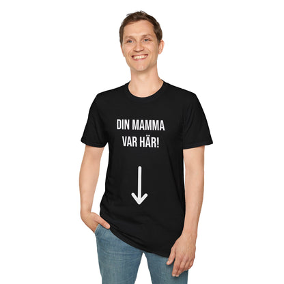 Din Mamma Var Här  T-Shirt